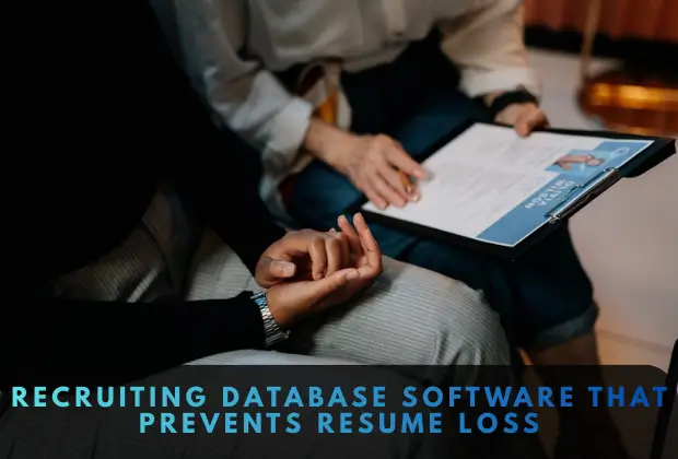 Recruiting Database Software That Prevents Resume Loss