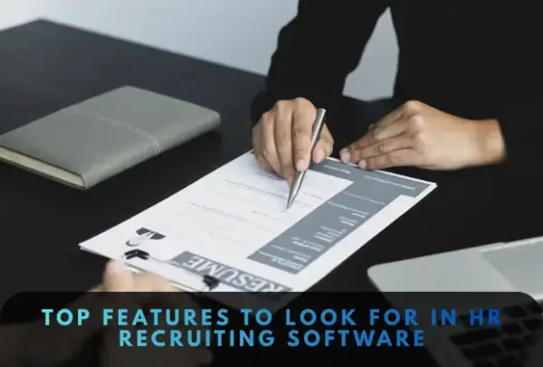 Top Features to Look for in HR Recruiting Software